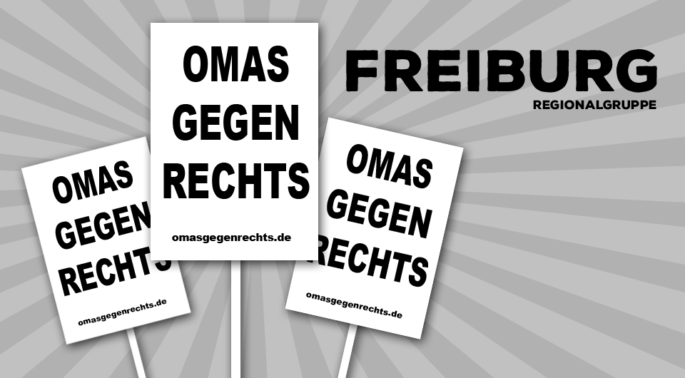 OMAS GEGEN RECHTS - Regionalgruppe FREIBURG